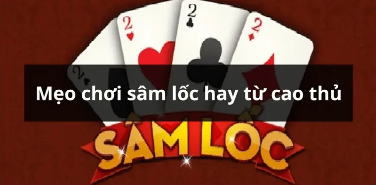 Hướng Dẫn Cách Chơi Sâm Lốc Nhà Cái 789WIN Chuẩn Xác Nhất